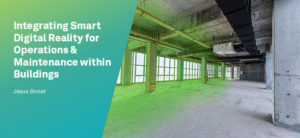 Integrating Smart Digital Reality for Operations and Maintenance within Buildings